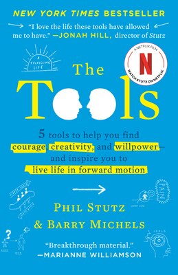 The Tools: 5 Tools to Help You Find Courage  Creativity  and Willpower--And Inspire You to Live Life in Forward Motion