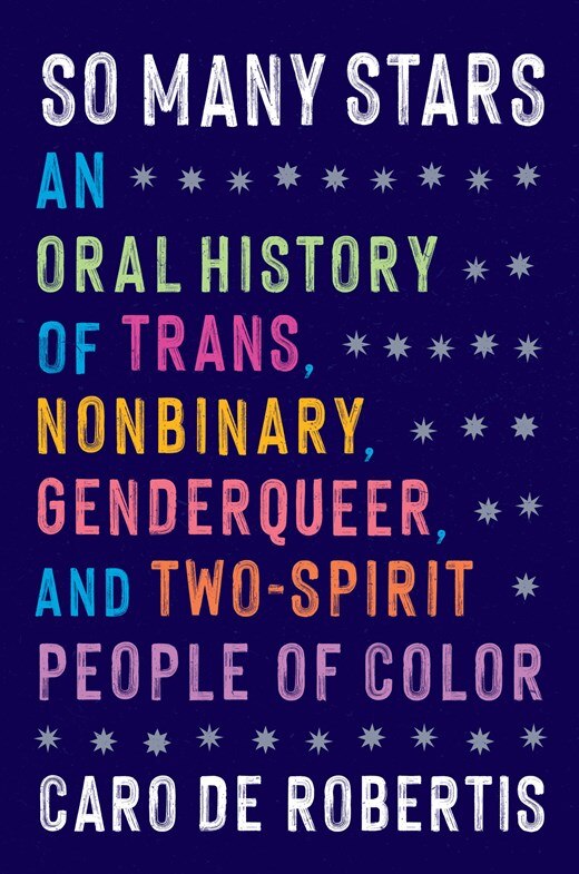 So Many Stars: An Oral History of Trans Nonbinary Genderqueer and Two-Spirit People of Color