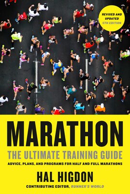 Marathon Revised and Updated 5th Edition: The Ultimate Training Guide: Advice Plans and Programs for Half and Full Marathons