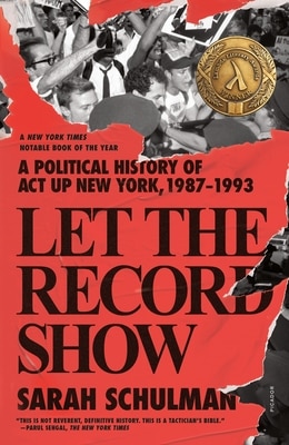 Let the Record Show: A Political History of ACT Up New York  1987-1993