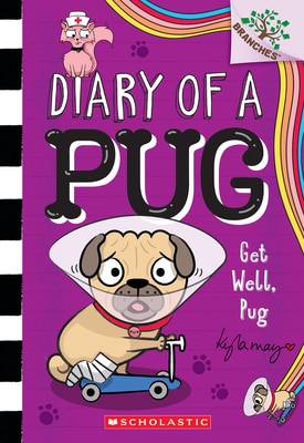 Get Well Pug: A Branches Book (Diary of a Pug 12)