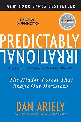 Predictably Irrational  Revised and Expanded Edition: The Hidden Forces That Shape Our Decisions