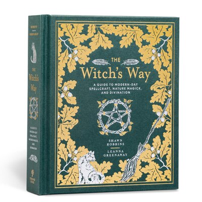 The Witch's Way: A Guide to Modern-Day Spellcraft Nature Magick and Divination