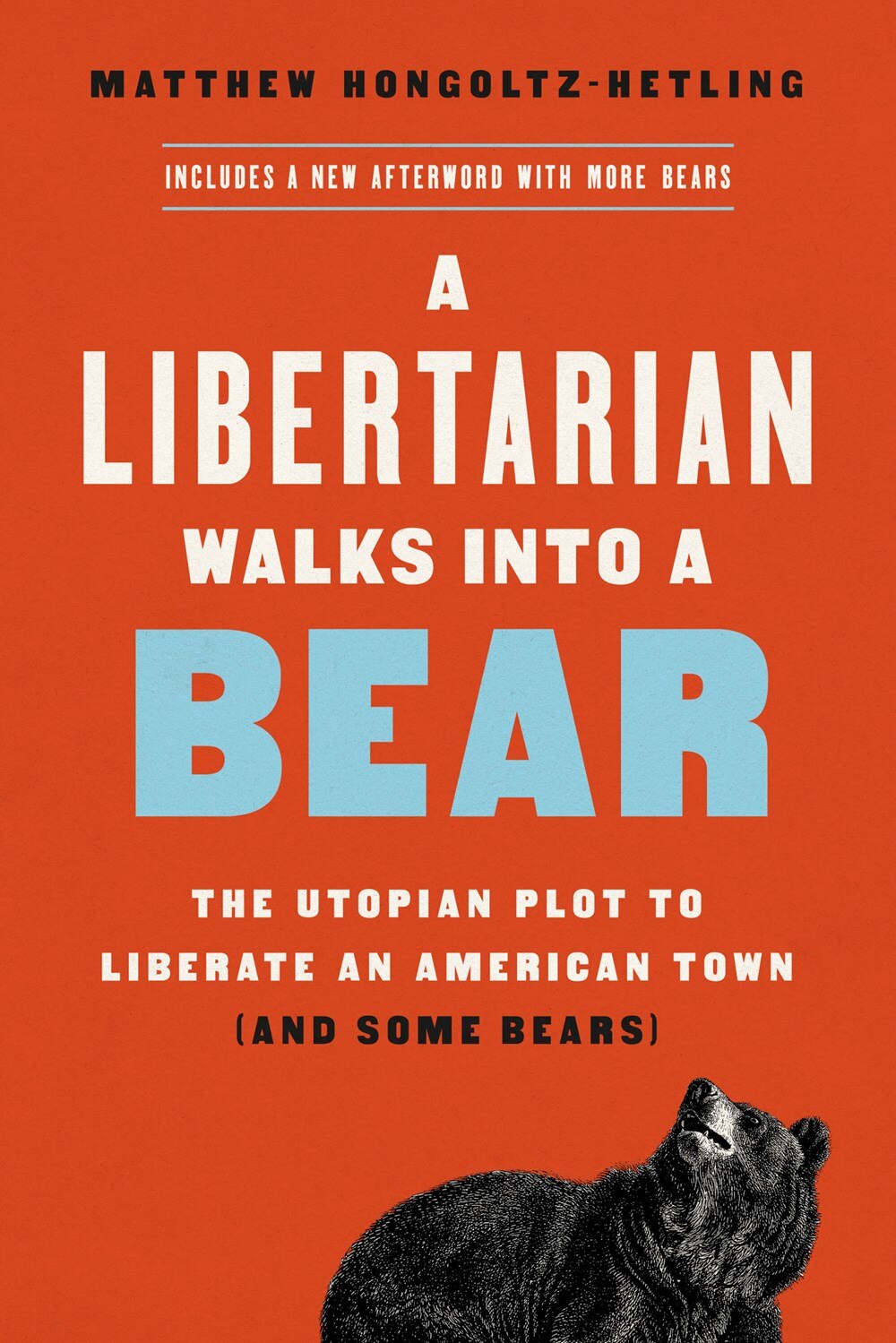 A Libertarian Walks Into a Bear: The Utopian Plot to Liberate an American Town (and Some Bears)