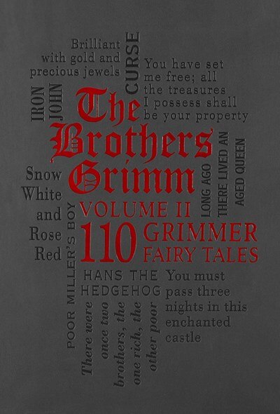 The Brothers Grimm Volume II: 110 Grimmer Fairy Tales