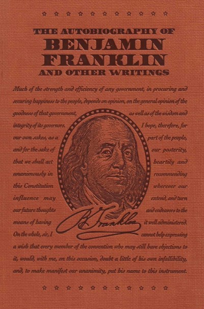 The Autobiography of Benjamin Franklin and Other Writings