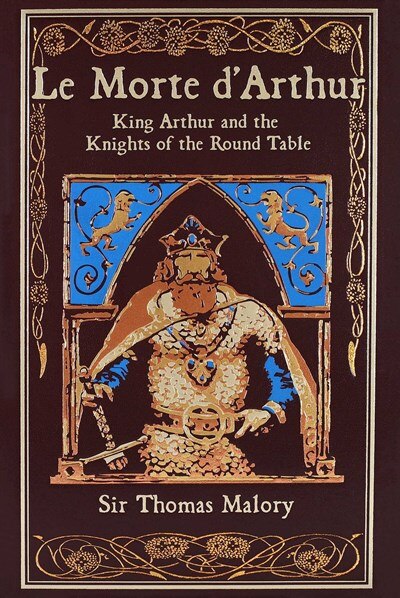 Le Morte d'Arthur: King Arthur and the Knights of the Round Table