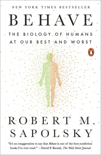 Behave: The Biology of Humans at Our Best and Worst