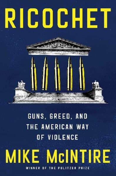 Ricochet: Guns Greed and the American Way of Violence