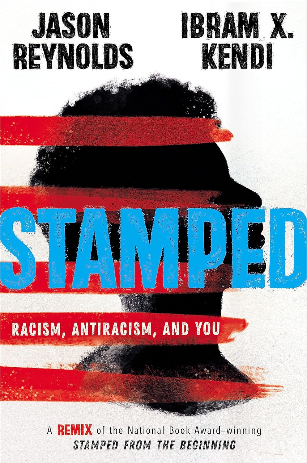 Stamped: Racism  Antiracism  and You: A Remix of the National Book Award-Winning Stamped from the Beginning