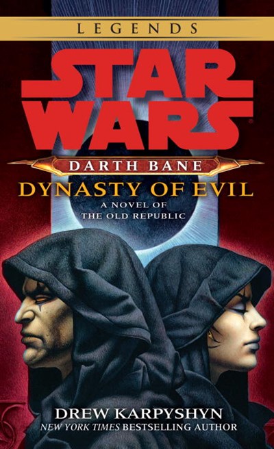 Dynasty of Evil: Star Wars Legends (Darth Bane): A Novel of the Old Republic