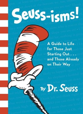Seuss-Isms : A Guide to Life for Those Just Starting Out...and Those Already on Their Way
