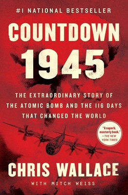 Countdown 1945: The Extraordinary Story of the Atomic Bomb and the 116 Days That Changed the World