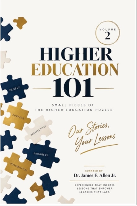 Higher Education 101: Our Stories Your Lessons (Volume 2)