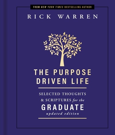 The Purpose Driven Life: Selected Thoughts & Scriptures for the Graduate