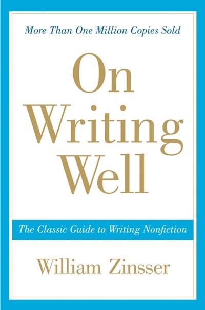 On Writing Well: The Classic Guide to Writing Nonfiction