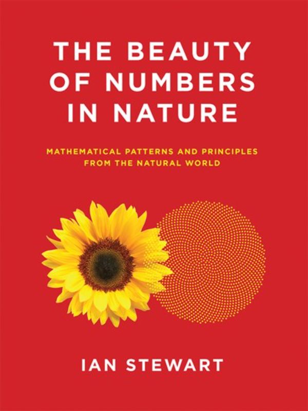 The Beauty of Numbers in Nature: Mathematical Patterns and Principles from the Natural World