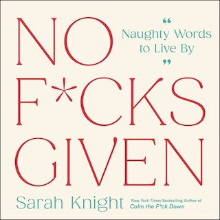 No F_cks Given: Naughty Words to Live by