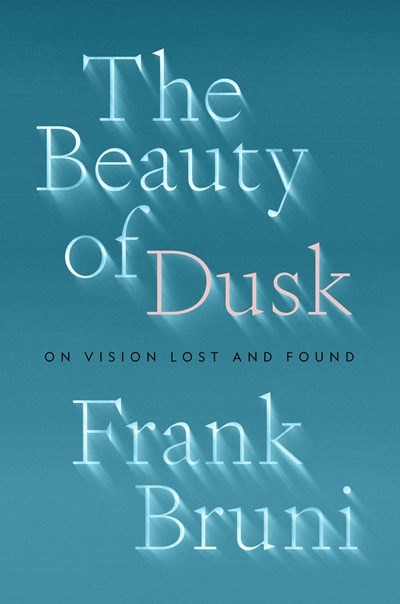 The Beauty of Dusk: On Vision Lost and Found