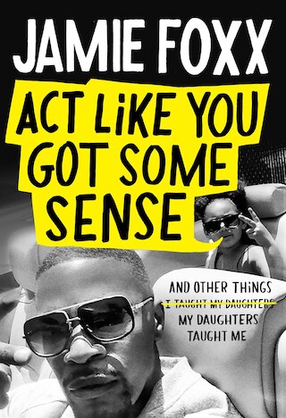 Image 1: ACT Like You Got Some Sense: And Other Things My Daughters Taught Me