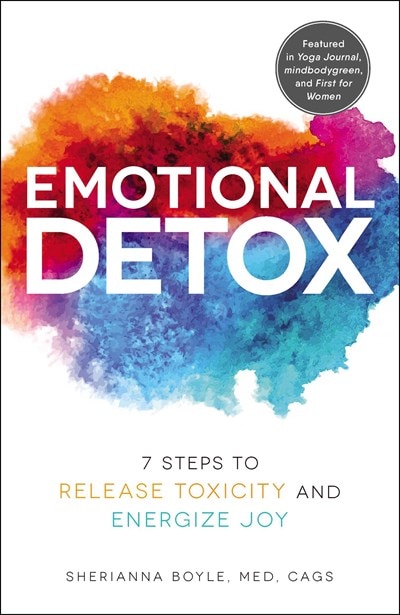 Emotional Detox: 7 Steps to Release Toxicity and Energize Joy