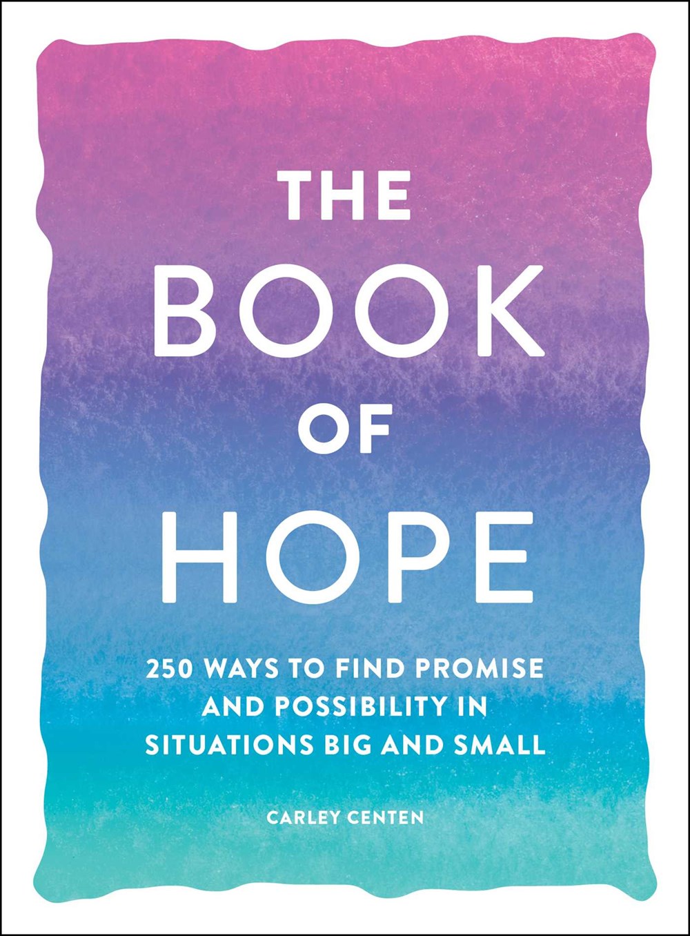 The Book of Hope: 250 Ways to Find Promise and Possibility in Situations Big and Small