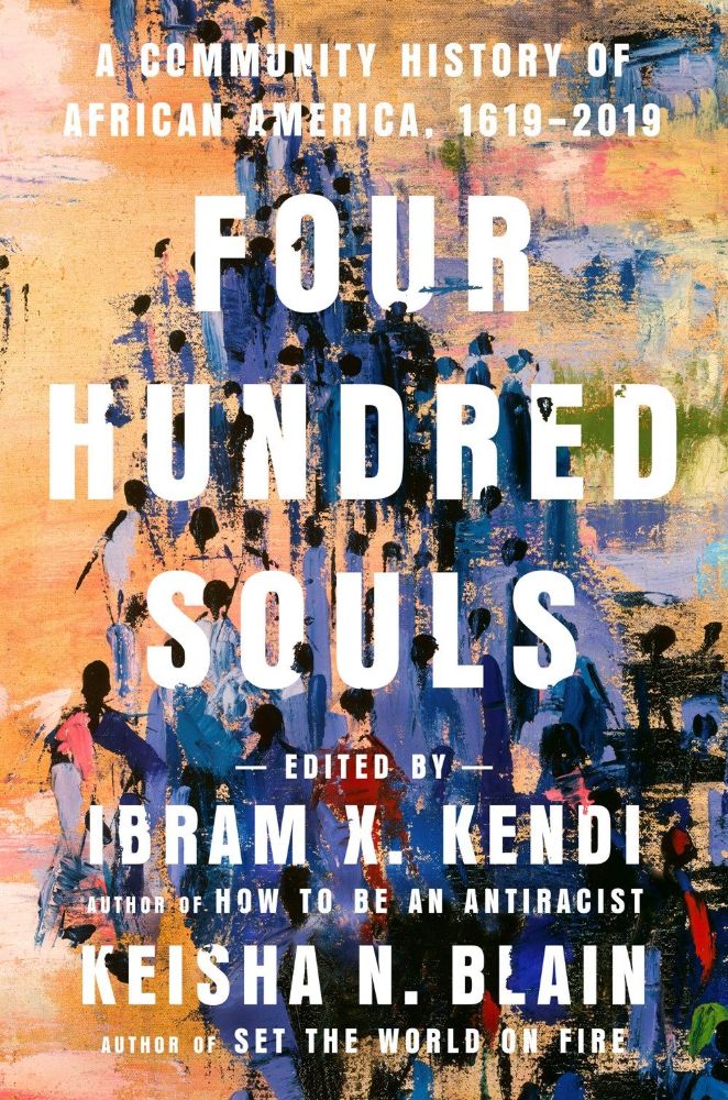 Four Hundred Souls: A Community History of African America  1619-2019