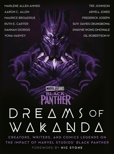 Marvel Studios' Black Panther: Dreams of Wakanda: Creators  Writers  and Comics Legends on the Impact of Marvel Studios' Black Panther