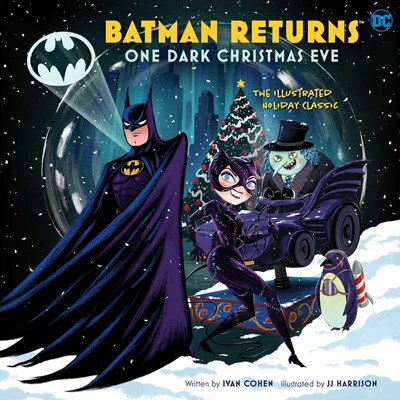Batman Returns: One Dark Christmas Eve: The Illustrated Holiday Classic
