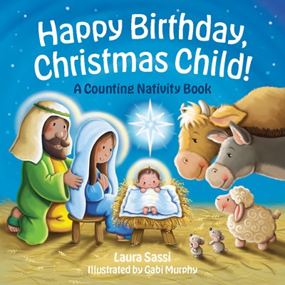 Happy Birthday  Christmas Child!: A Counting Nativity Book