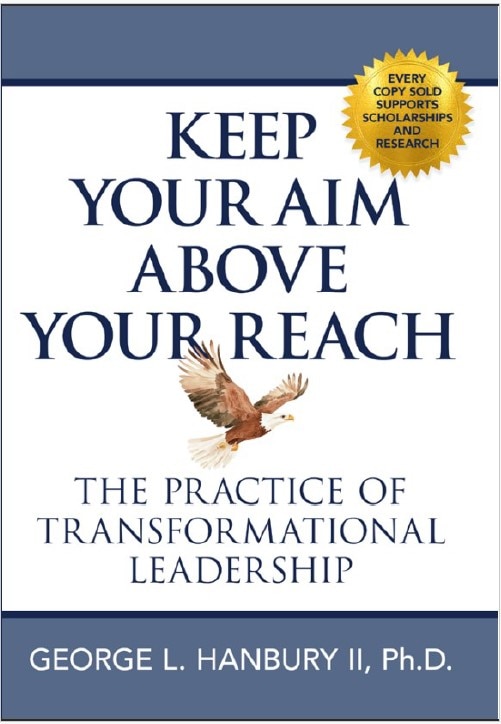 Keep Your Aim Above Your Reach: The Practice of Transformational Leadership