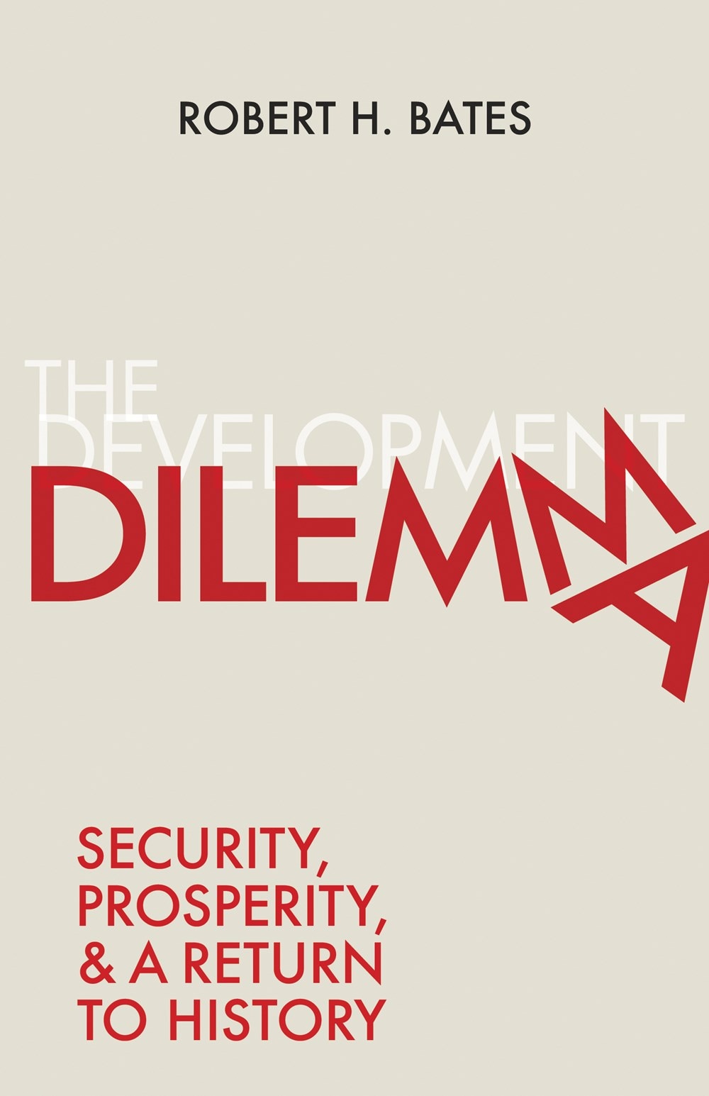 The Development Dilemma: Security  Prosperity  and a Return to History