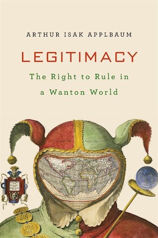 Legitimacy: The Right to Govern in a Wanton World