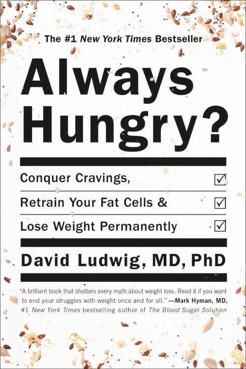 Always Hungry : Conquer Cravings  Retrain Your Fat Cells  and Lose Weight Perman