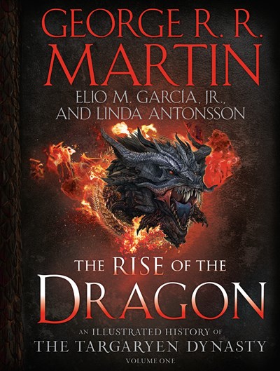The Rise of the Dragon: An Illustrated History of the Targaryen Dynasty  Volume One