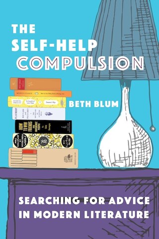 The Self-Help Compulsion: Searching for Advice in Modern Literature
