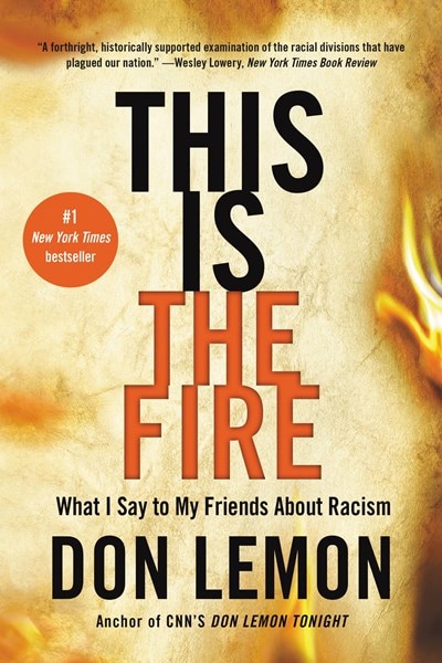 This Is the Fire: What I Say to My Friends about Racism