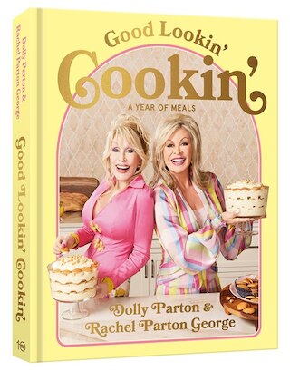 Good Lookin' Cookin': A Year of Meals - A Lifetime of Family  Friends  and Food