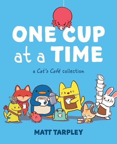 One Cup at a Time: A Cat's Cafe Collection