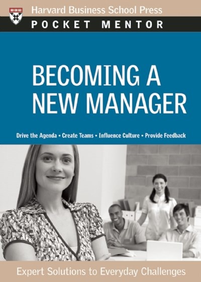 Becoming a New Manager: Expert Solutions to Everyday Challenges