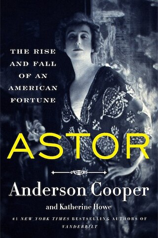 Astor: The Rise and Fall of an American Fortune