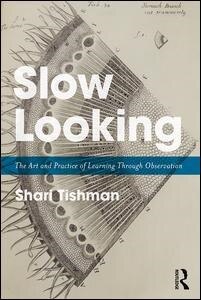 Slow Looking: The Art and Practice of Learning Through Observation