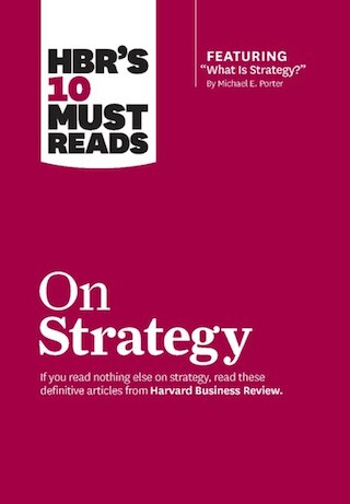Hbr's 10 Must Reads on Strategy (Including Featured Article 