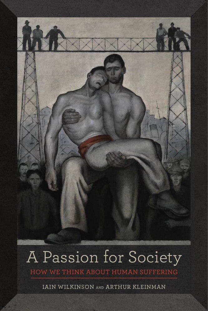 A Passion for Society: How We Think about Human Suffering Volume 35