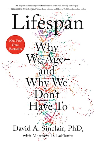 Lifespan: Why We Age-and Why We Don't Have To