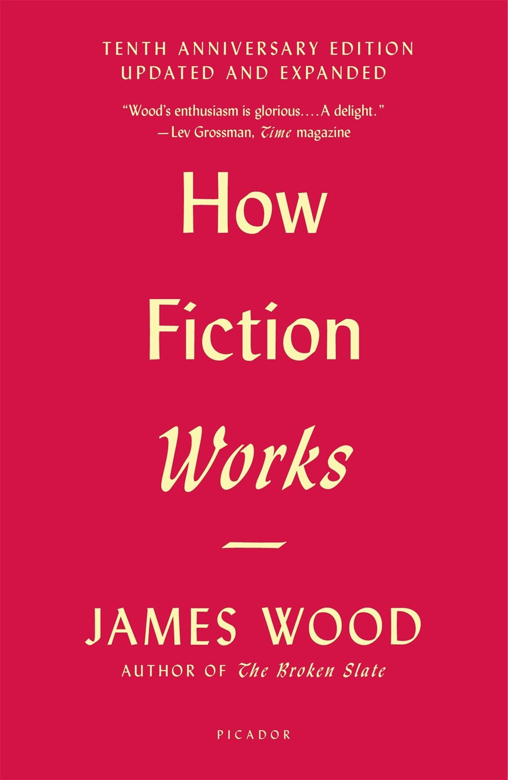 How Fiction Works (Tenth Anniversary Edition): Updated and Expanded
