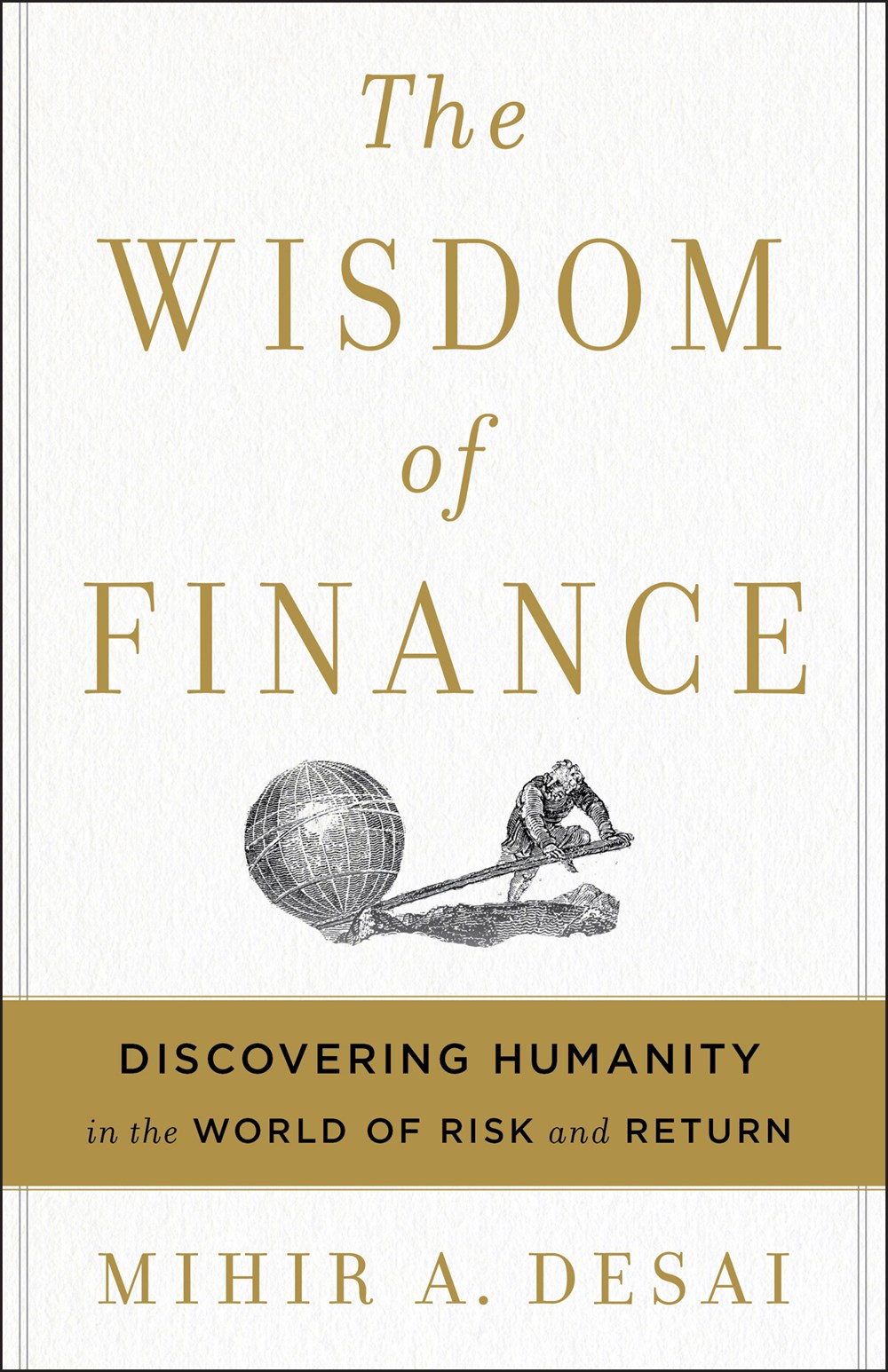 The Wisdom of Finance: Discovering Humanity in the World of Risk and Return