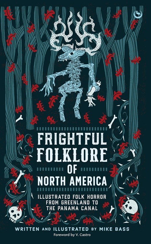 Frightful Folklore of North America: Illustrated Folk Horror from Greenland to the Panama Canal