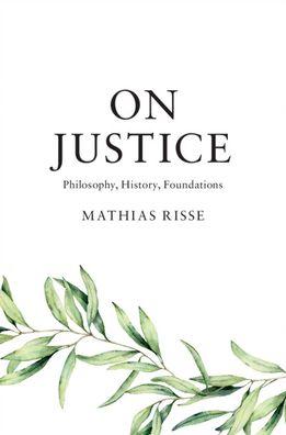 On Justice: Philosophy  History  Foundations