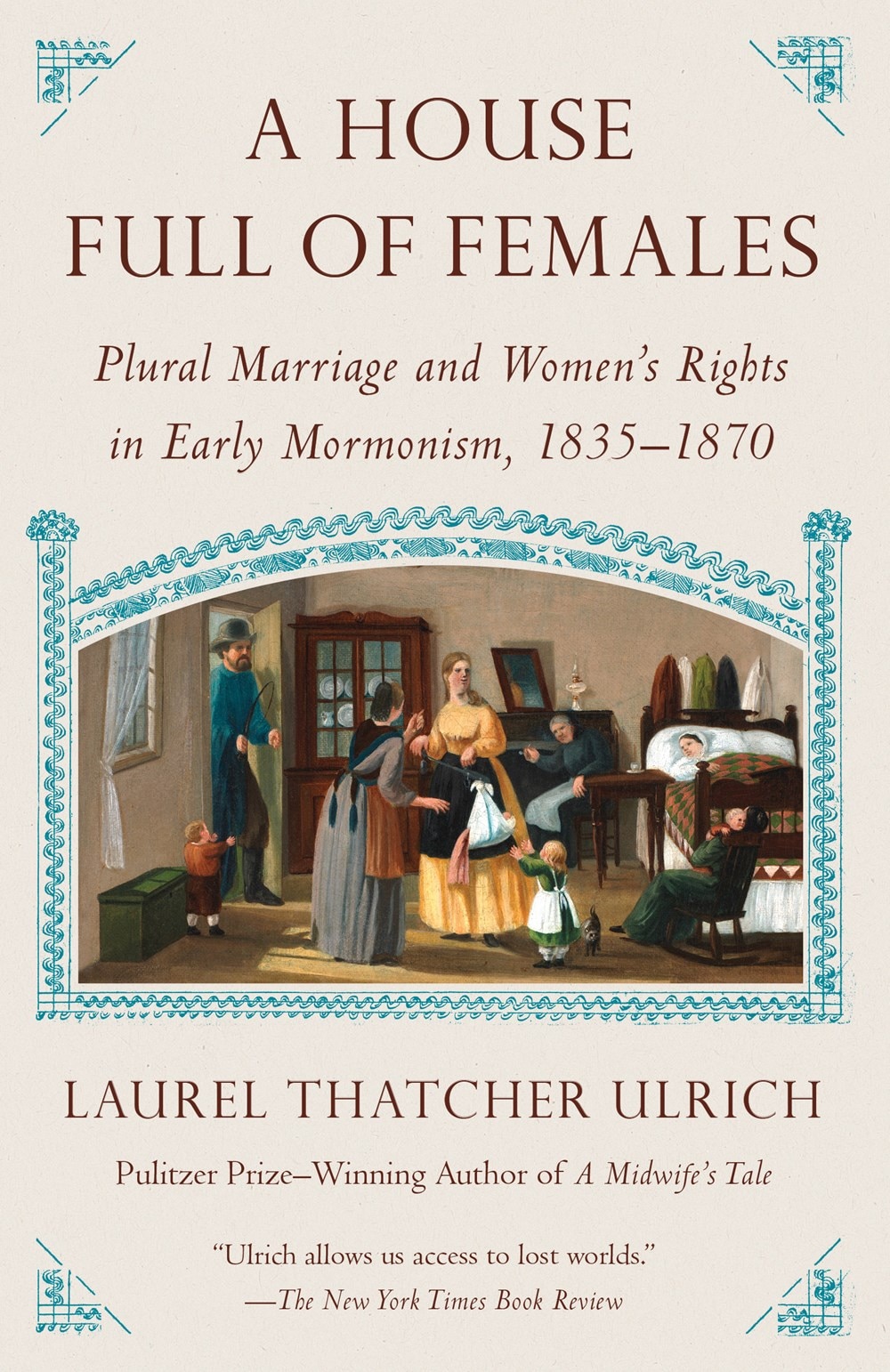A House Full of Females: Plural Marriage and Women's Rights in Early Mormonism  1835-1870